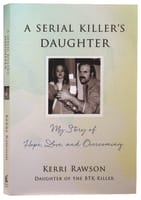 A Serial Killer's Daughter: My Story of Hope, Love and Overcoming Paperback