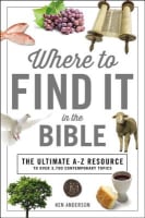 Where to Find It in the Bible (Ultimate A To Z Resource Series) Paperback