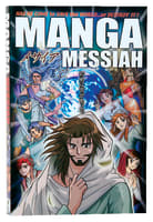 Manga Messiah : Has He Come to Save the World...Or Destroy It? (The Gospels) (#01 in Manga Books For Teens Series) Paperback