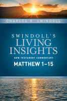 Insights on Matthew 1-15 (Swindoll's Living Insights New Testament Commentary Series) Hardback