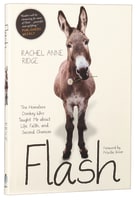 Flash: Homeless Donkey Who Taught Me About Life, Faith, and Second Chances Paperback