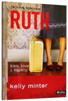 Ruth, Loss, Love and Legacy (Member Book, 6 Sessions) (The Living Room Series) Paperback
