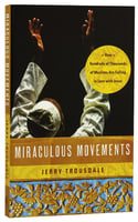 Miraculous Movements: How Hundreds of Thousands of Muslims Are Falling in Love Wih Jesus Paperback