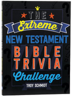 The Extreme New Testament Bible Trivia Challenge Paperback