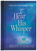 I Hear His Whisper #02: Encounter God's Delight in You (52 Devotions) Hardback