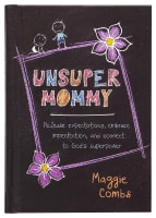 Unsupermommy: Embracing Imperfection and Connecting to God's Superpower Hardback