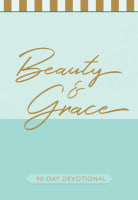 Beauty and Grace: 90-Day Devotional Paperback
