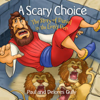 A Scary Choice: The Story of Daniel in the Lion's Den Hardback