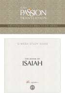 Book of Isaiah, the (TPT) (12 Lesson Bible Study) (The Passionate Life Bible Study Series) Paperback