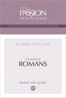 Book of Romans, The: Grace and Glory (12 Lessons) (The Passionate Life Bible Study Series) Paperback
