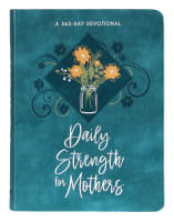 Daily Strength For Mothers: A 365-Day Devotional Imitation Leather