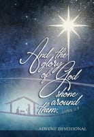 And the Glory of God Shone Around Them: An Advent Devotional Paperback