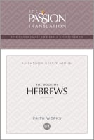 Book of Hebrews, the (Tpt, 12 Weeks) (Study Guide) (The Passionate Life Bible Study Series) Paperback