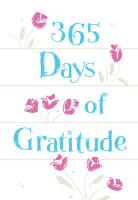 365 Days of Gratitude: Daily Devotions For a Thankful Heart Imitation Leather