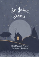 In Jesus' Arms: 365 Days of Prayer For Your Children Imitation Leather