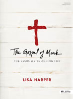 The Gospel of Mark: The Jesus We're Aching For (Bible Study Book) Paperback