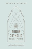 Roman Catholic Theology and Practice: As Evangelical Assessment Paperback