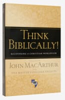 Think Biblically!: Recovering a Christian Worldview Paperback