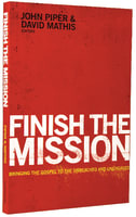 Finish the Mission: Bringing the Gospel to the Unreached and Unengaged Paperback