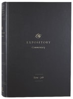 Ezra-Job (#04 in Esv Expository Commentary Series) Hardback