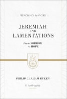 Jeremiah and Lamentations - From Sorrow to Hope (Preaching The Word Series) Hardback