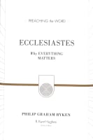 Ecclesiastes - Why Everything Matters (Redesign) (Preaching The Word Series) Hardback