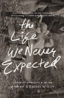 The Life We Never Expected Paperback