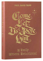 Come, Let Us Adore Him: A Daily Advent Devotional Hardback