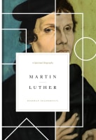 Martin Luther: A Spiritual Biography Hardback
