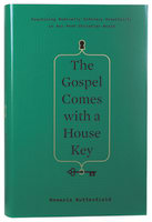 The Gospel Comes With a House Key: Practicing Radically Ordinary Hospitality in Our Post-Christian World Hardback