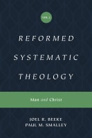 Reformed Systematic Theology: Man and Christ (#02 in Reformed Systematic Theology Series) Hardback