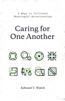 Caring For One Another: 8 Ways to Cultivate Meaningful Relationships Paperback