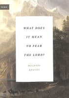 What Does It Mean to Fear the Lord?: "How the Fear of God Delights and Stengthens" (Union Series) Paperback