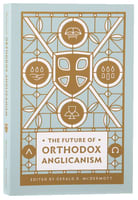 The Future of Orthodox Anglicanism Paperback