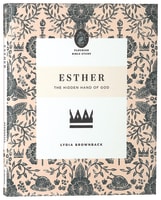Esther: The Hidden Hand of God (Flourish Womens Bible Study Series) Paperback