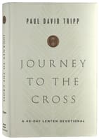 Journey to the Cross: A 40-Day Lenten Devotional Hardback