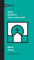 Why Should I Join a Church? (9marks Church Questions Series) Booklet