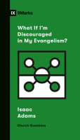 What If I'm Discouraged in My Evangelism? (9marks Church Questions Series) Booklet