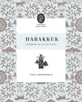 Habakkuk: Learning to Live By Faith (10 Week Study) Paperback