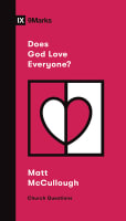 Does God Love Everyone? (9marks Church Questions Series) Booklet