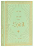 Keep in Step With the Spirit (Packer Essentials Series) Hardback