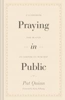 Praying in Public: A Guidebook For Prayer in Corporate Worship Hardback