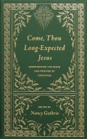 Come, Thou Long-Expected Jesus: Experiencing the Peace and Promise of Christmas Hardback