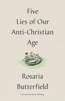 Five Lies of Our Anti-Christian Age Hardback