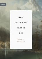 How Does God Change Us?: "Real Change For Real Sinners" (Union Series) Paperback