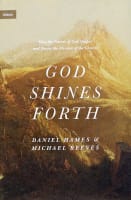 God Shines Forth: How the Nature of God Shapes and Drives the Mission of the Church (Union Series) Hardback
