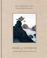 Songs of Suffering: 25 Hymns and Devotions For Weary Souls Hardback