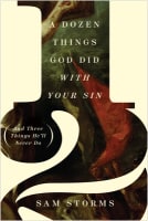 A Dozen Things God Did With Your Sin: (And Three Things He'Ll Never Do) Paperback