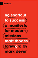 No Shortcut to Success: A Manifesto For Modern Missions (9marks Series) Paperback