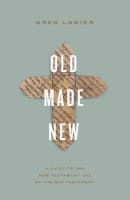Old Made New: A Guide to the New Testament Use of the Old Testament Paperback